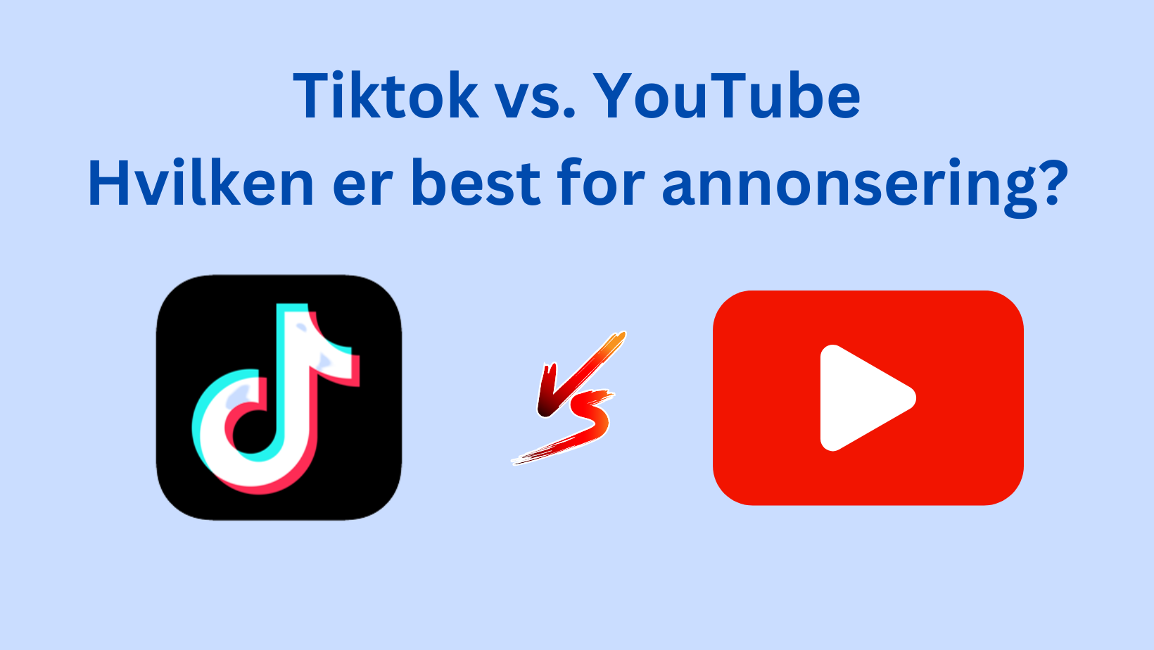 Tiktok vs. YouTube Hvilken er best for annonsering